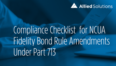 Background image shows an individuals holding a document with text reading, "Compliance Checklist for NCUA Fidelity Bond Rule Amendments Under Part 713". In the top corner of the image is small text next to company logo reading, "Allied Solutions".