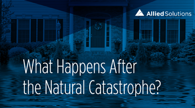 Image of the front of a house in flood waters with text reading, "What Happens After the Natural Catastrophe?". In the top corner of the image is small text next to company logo reading, "Allied Solutions".