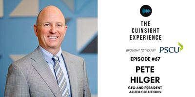 Image of Allied Solutions CEO, Pete Hilger with text reading "The CU Insight Experience. Brought to you by PSCU. Episode #67. Pete Hilger. CEO and President Allied Solutions."